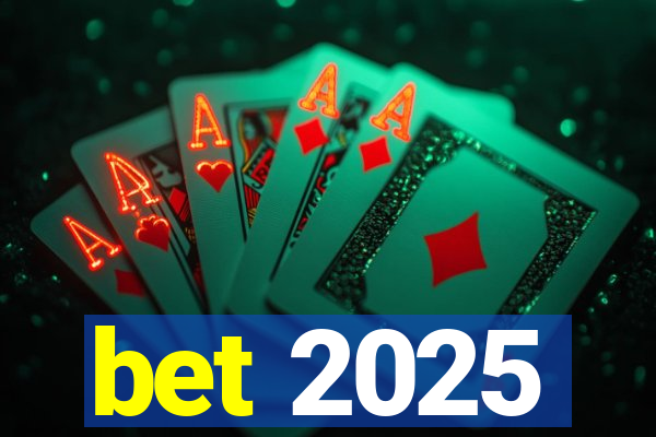 bet 2025